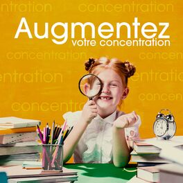 Album cover of Augmentez votre concentration: Améliorez votre conscience, Musique de méditation pour augmenter votre concentration, Méditation du