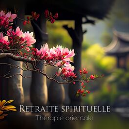 Album cover of Retraite spirituelle: Thérapie orientale, Petit Déjeuner Zen, L'éveil du lotus, Relaxation chakras