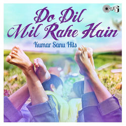 Do Dil Mil Rahe Hain (Kumar Sanu Hits) rahet sana