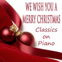 Album cover of We Wish You a Merry Christmas: Classics on Piano