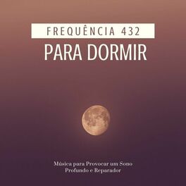 Album cover of Frequência 432 para Dormir: Música para Provocar um Sono Profundo e Reparador