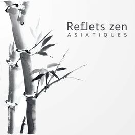 Album cover of Reflets zen asiatiques (Spa oriental, Rêves asiatiques, Massage zen pour l'harmonie)