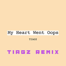 Album cover of My Heart Went Oops (Tiagz Remix)