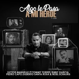 Album cover of Algo Le Pasa a Mi Héroe 2020 (Un Regalo a Papá) (feat. Kany García, Pedro Capó, Noel Schajris, Tommy Torres & Gilberto Santa Rosa)