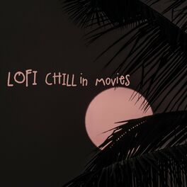 Album cover of LOFI Chill In Movies