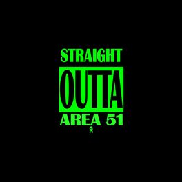 Album cover of Straight Outta Area 51
