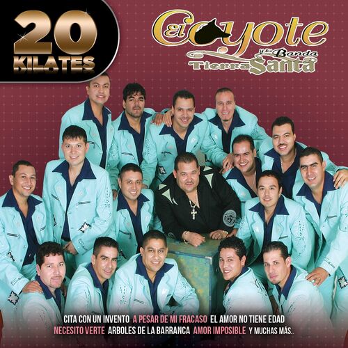 El Coyote Y Su Banda Tierra Santa - 20 Kilates: lyrics and songs | Deezer