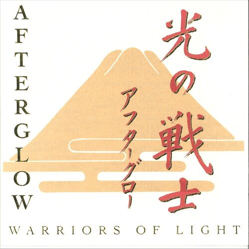 Afterglow Warriors Of Light Lyrics And Songs Deezer