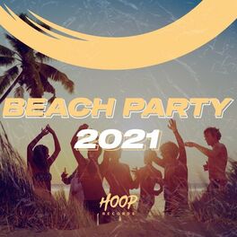 Album cover of Beach Party 2021: The Best Hits for Your Beach Party by Hoop Records