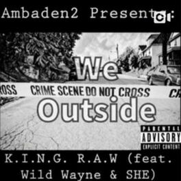 Album cover of We Outside (feat. K.I.N.G. R.A.W., Wild Wayne & SHE)