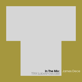 Album cover of In The Mix: James Dece - TRXX Labelshowcase