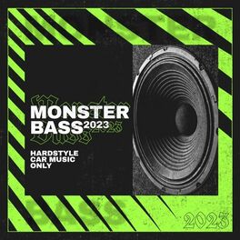 Album cover of Monster Bass 2023 - Hardstyle Car Music Only