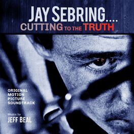Album cover of Jay Sebring...Cutting To The Truth: Original Motion Picture Soundtrack