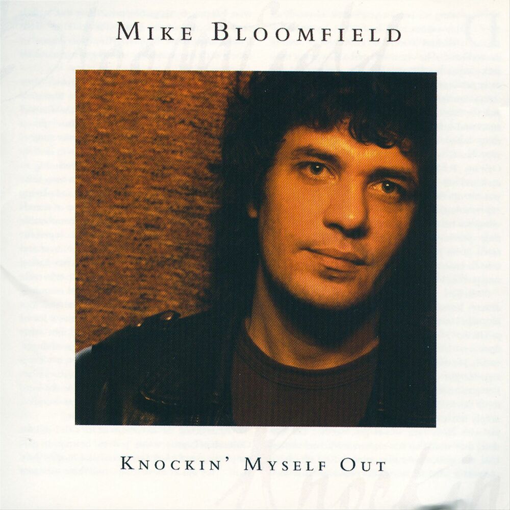 Mike Bloomfield. Out of myself