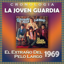 Album cover of La Joven Guardia Cronología - El Extraño del Pelo Largo (1969)