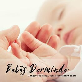 Album cover of Bebês Dormindo: Canções de Ninar, Sons Suaves para Bebês