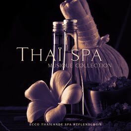 Album cover of Thaï spa musique collection: Ecco Thaïlande spa réflexologie, Shiatsu oasis de musique Zen spa, Aromathérapie à l'huile de lavande