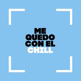 Album cover of Me Quedo con el Chill