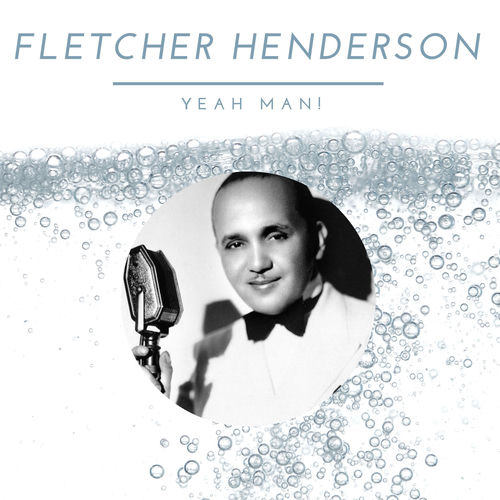 Fletcher Henderson Yeah Man! Songtexte und Songs Deezer