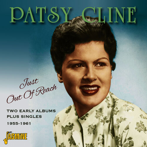 Patsy Cline: Just Out Reach - Two Early Albums Plus Singles 1955 - 1961