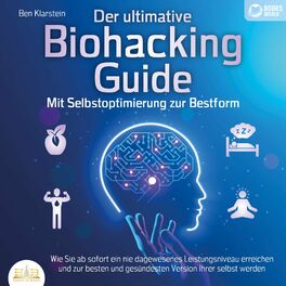Album cover of Der ultimative Biohacking Guide - Mit Selbstoptimierung zur Bestform: Wie Sie ab sofort ein nie dagewesenes Leistungsniveau erreic