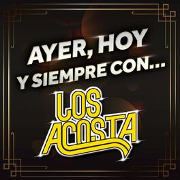 Album cover of Ayer, Hoy Y Siempre Con… Los Acosta