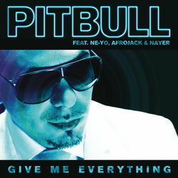 Give Me Everything (feat. Ne-Yo, Afrojack & Nayer) - Pitbull Download