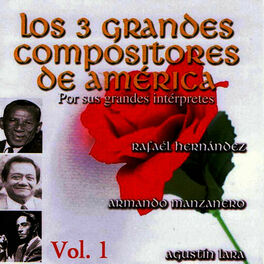 Album cover of Los 3 Grandes Compositores de America - Por Sus Grandes Intérpretes Volume 1
