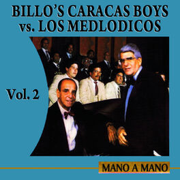 Album cover of Mano A Mano: Billo’s Caracas Boys Vs Los Melódicos Volume 2