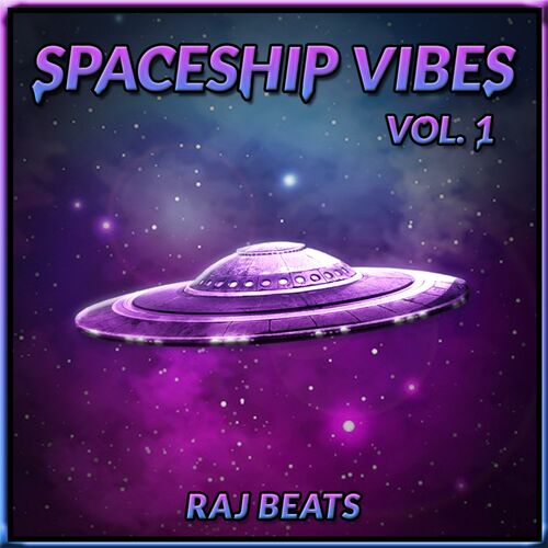 Raj Beats - Spaceship Vibes, Vol. 1: lyrics and songs | Deezer