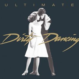 Album cover of Ultimate Dirty Dancing - The Collector's Edition