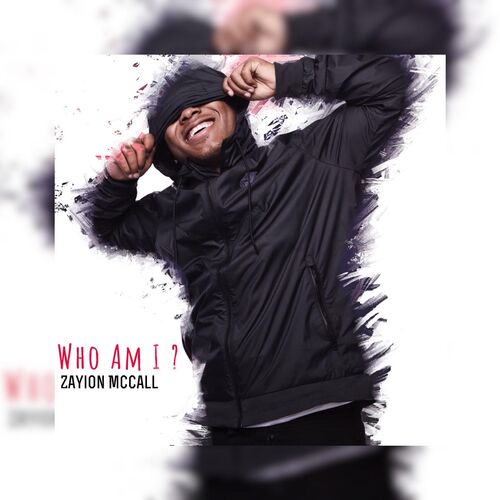 Zayion mccall who am i lyrics and songs deezer