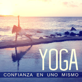 Album cover of Yoga Confianza en Uno Mismo: New Age Música para los Sentimientos Positivos, Harmony Zen, Enfoque y Concentración, Respiración Asi