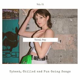 Album cover of Vocal Pop - Upbeat, Chilled And Fun Going Songs, Vol. 01
