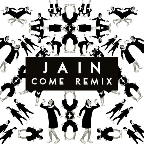 Jain - Come (Smoothies Remix): Listen With Lyrics | Deezer