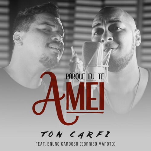 Porque Eu Te Amei – música e letra de Ton Carfi, Bruno Cardoso