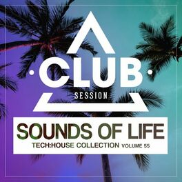 Album cover of Sounds of Life: Tech House Collection, Vol. 55