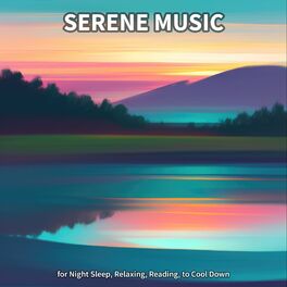 Album cover of Serene Music for Night Sleep, Relaxing, Reading, to Cool Down