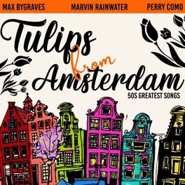 Album cover of Tulips from Amsterdam (50S Greatest Songs)