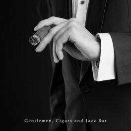 Album cover of Gentlemen, Cigars and Jazz Bar: Slow Smooth Jazz Vintage Music 2019 Collection, Perfect Background for Elegant Men Bar Meeting, Ol