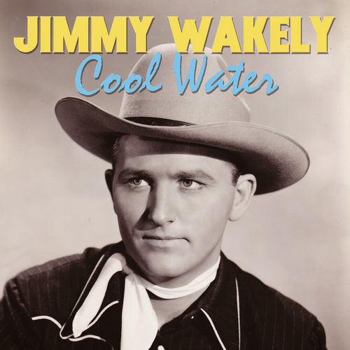Jimmy Wakely Cool Water lyrics and songs Deezer