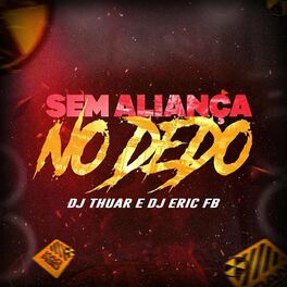 Album cover of SEM ALIANÇA NO DEDO (feat. Dj Thuar)