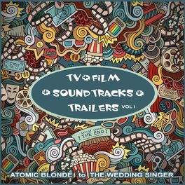 Album cover of TV+Film+Soundtracks+Trailers Vol. 1 (Atomic Blonde to The Wedding Singer)