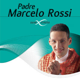 Padre Marcelo Rossi: álbuns, músicas, playlists | Ouvir no Deezer