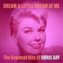 Album cover of Dream a Little Dream of Me: The Greatest Hits of Doris Day