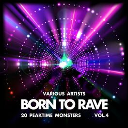 Album cover of Born to Rave (20 Peaktime Monsters), Vol. 4