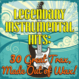 Album cover of Legendary Instrumental Hits: 30 Great Trax, Made Out of Wax!