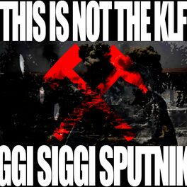 Album cover of Siggi Siggi Sputnik (This Is Not The KLF)