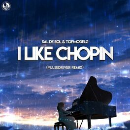 Album cover of I Like Chopin (Pulsedriver Remix)