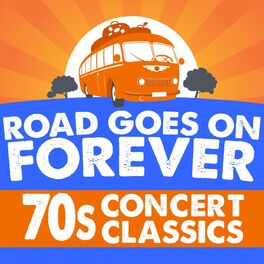 Album cover of Road Goes On Forever: ‘70s Concert Classics
